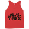 ask me about my t rex Tank Top