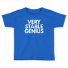 verry stable genius Toddler T-shirt