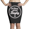 quit playing with your dinghy Pencil Skirts