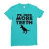 We Need More Teeth Ladies Fitted T-Shirt