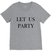 let us party V-Neck Tee