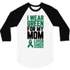 i wear green for my mom liver cancer awareness 3/4 Sleeve Shirt