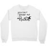 you can't scare me i'm a mother Crewneck Sweatshirt