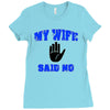 my wife said no Ladies Fitted T-Shirt
