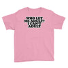 who let me adult, i can't adult Youth Tee