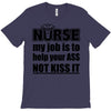 nurse my job is to help your ass not kiss it T-Shirt