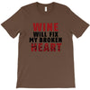 Wine Will Fix My Broken Heart T-Shirt