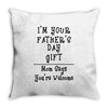 I Am Your Fathers Day Gift Mom Says You're Welcome Throw Pillow