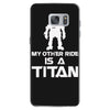 my other ride is a titan Samsung Galaxy S7