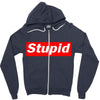 stupid Zipper Hoodie