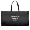 friends don't lie Weekender Totes