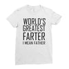 world's greatest farter i mean father Ladies Fitted T-Shirt
