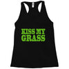 kiss my grass Racerback Tank