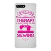 I Don't Need Therapy Just to Do Sewing iPhone 7 Plus Case