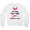 I'm Your Father's Day Gift Mom Says You're Welcome Baby Girl Crewneck Sweatshirt