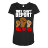 they cant deport all of us Maternity Scoop Neck T-shirt