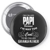I'm Called Papi Because  I'm Way Too Cool To Be Called Grandfather Pin-back button