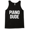 piano dude Tank Top