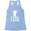 still i rise Racerback Tank