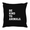 Be Kind To Animals Throw Pillow