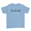 i'm so sad Youth Tee