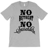 no retreat, no surrender. T-Shirt