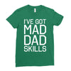 i've got mad dad skills Ladies Fitted T-Shirt