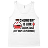 chemistry is like cooking Tank Top