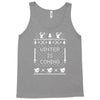 winter is coming ugly christmas sweater Tank Top