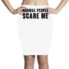 Normal People Scare Me Pencil Skirts