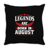 Legends Are Born In August Throw Pillow