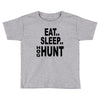 eat sleep hog hunt Toddler T-shirt