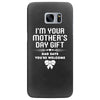 I'm Your Mother's Day Gift Dad Says You're Welcome Baby Girl Samsung Galaxy S7 Edge
