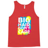 big hair dont care Tank Top