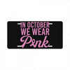 in october we wear pink License Plate