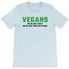 Vegans We're Not Crazy We're Just From The Future T-Shirt
