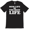 mom life is the best life T-Shirt