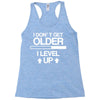i don't get older, i level up Racerback Tank