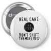 real cars don't shift themselves Pin-back button