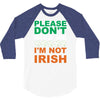 i'm not irish 3/4 Sleeve Shirt
