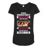 Never Underestimate A Man Who Watches Friends And Was Born in December Maternity Scoop Neck T-shirt