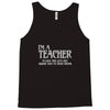 i'm a teacher to save time let's assume i'm never wrong Tank Top