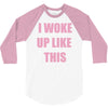 i woke up like this 3/4 Sleeve Shirt