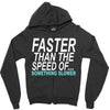 faster than the speed of something slower Zipper Hoodie