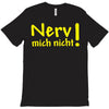nerv mich nicht! T-Shirt