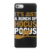 it's just a bunch of hocus pocus iPhone 7 Case