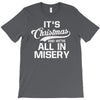 it's christmas and we're all in misery T-Shirt