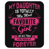 My Daughter Is Totally My Most Favorite Girl Mousepad