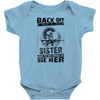 Back Of I Have A Crazy Sister And I am not Afraid To Use Her Baby Onesie
