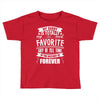 My Daddy Is Totally My Most Favorite Guy of All Time in the History of Toddler T-shirt